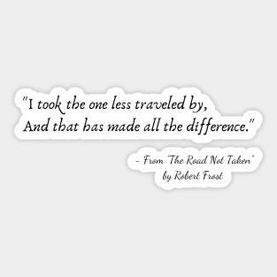 A Quote from "The Road Not Taken" by Robert Frost Sticker